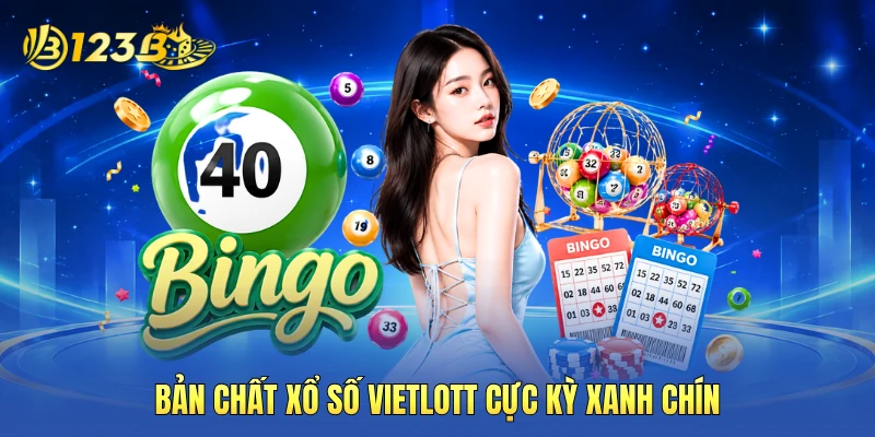 Bản chất xổ số Vietlott cực kỳ xanh chín