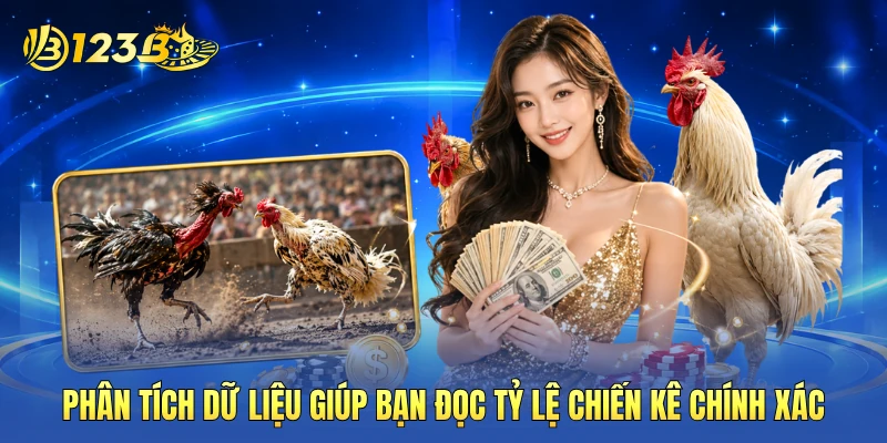 Phân tích dữ liệu giúp bạn đọc tỷ lệ chiến kê chính xác