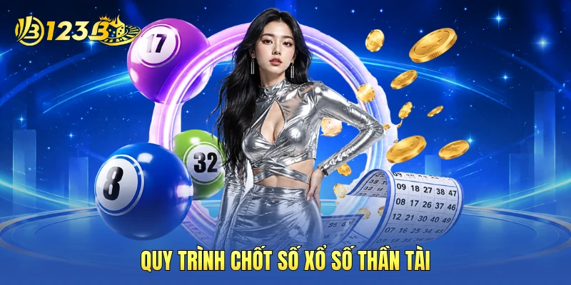 Quy trình chốt số xổ số Thần Tài